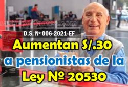 Aumentan a pensionistas de la Ley 20530