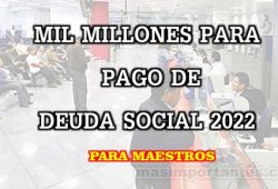 Mil millones para Pago de Deuda Social 2022