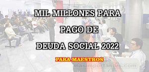 Mil millones para Pago de Deuda Social 2022